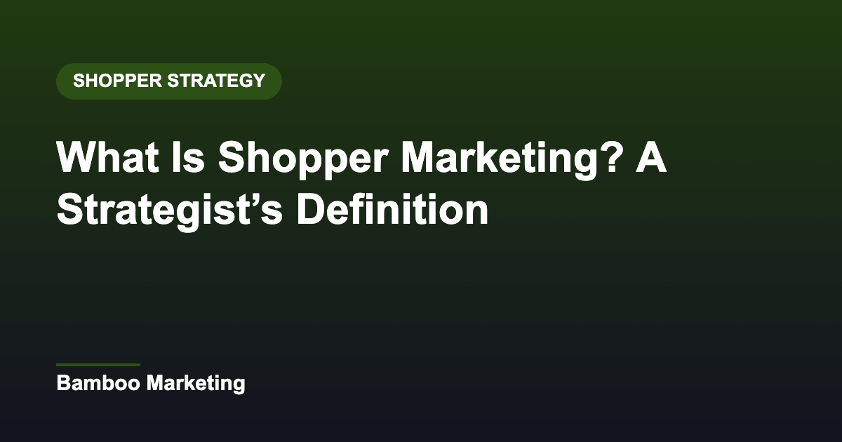 What Is Shopper Marketing? A Strategist’s Definition