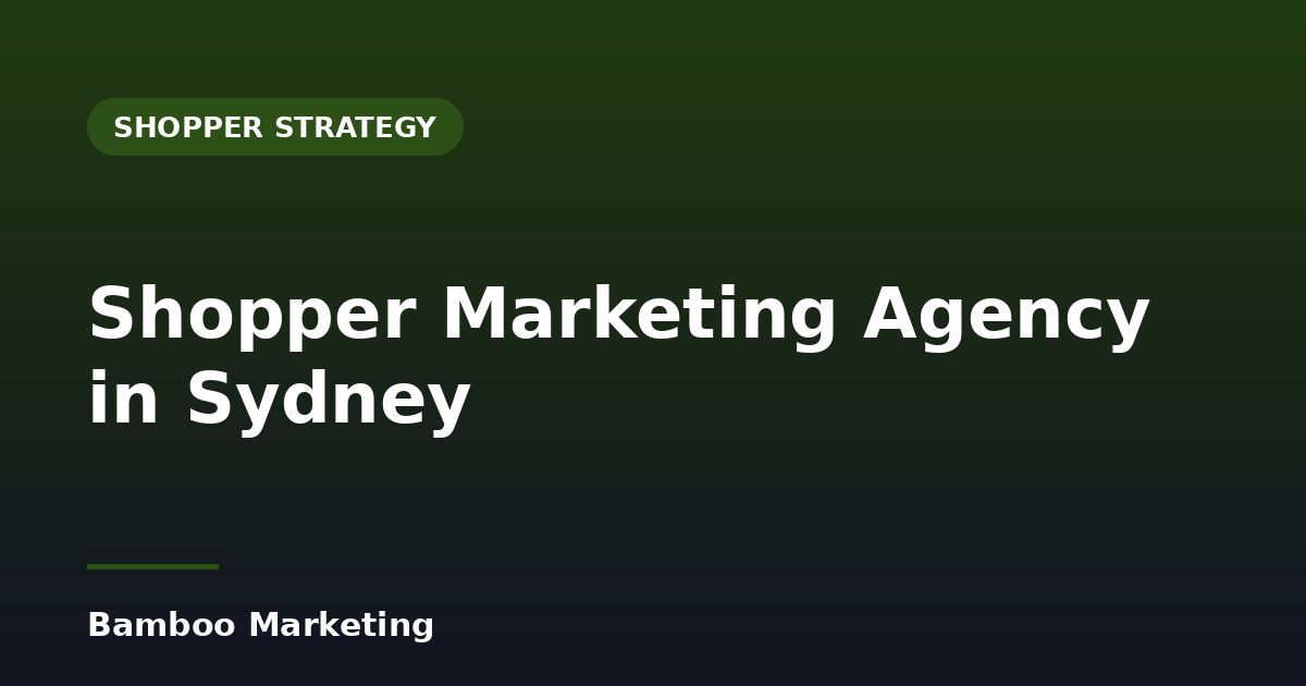 Shopper marketing agency in Sydney — retail campaign planning by Bamboo Marketing