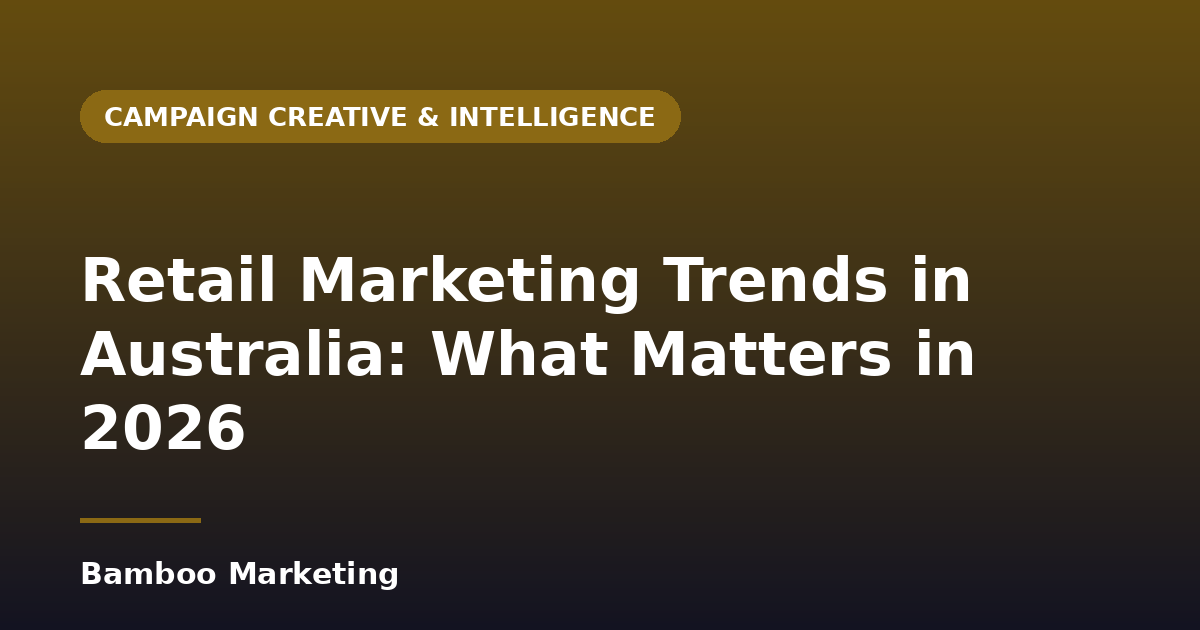 Retail marketing trends in Australia 2026 — what matters for shopper marketers | Bamboo Marketing