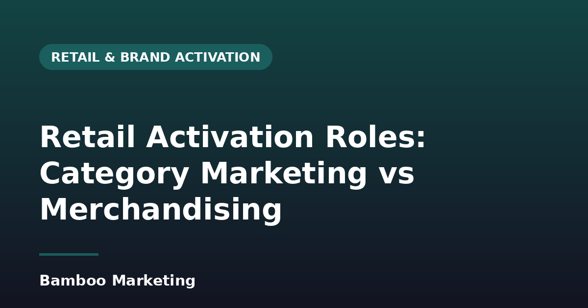 Retail activation roles: category marketing versus merchandising — Bamboo Marketing shopper marketing agency article graphic